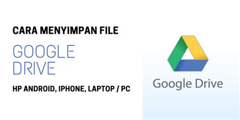menyimpan file  google drive melalui android  pc salam tekno