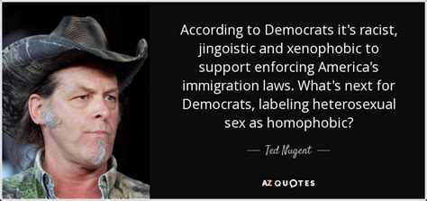 Ted Nugent Quote According To Democrats It S Racist