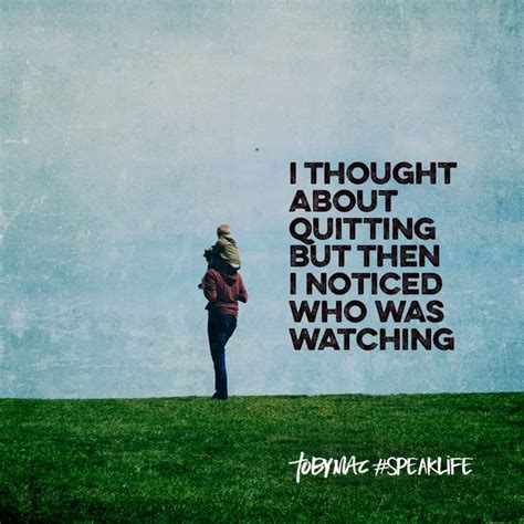 thought  quitting    noticed   watching tobymac