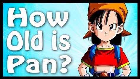How Old Is Pan Dragon Ball Code Youtube