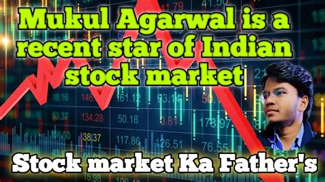 mukul agrawal    star  indian stock market indian top investor youtube