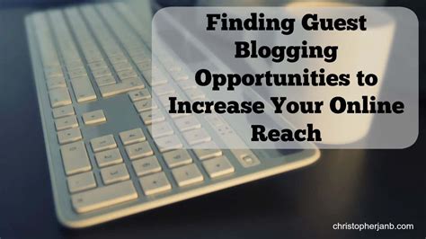 How To Find Guest Blogging Opportunities To Boost Your Reach