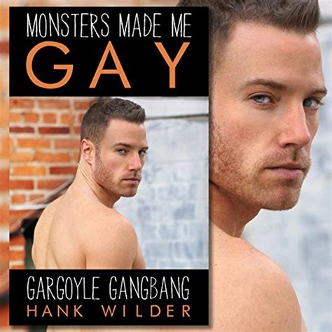 monsters made me gay gargoyle gangbang by hank wilder audiobook
