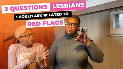 2 questions lesbians should ask related to red flags youtube