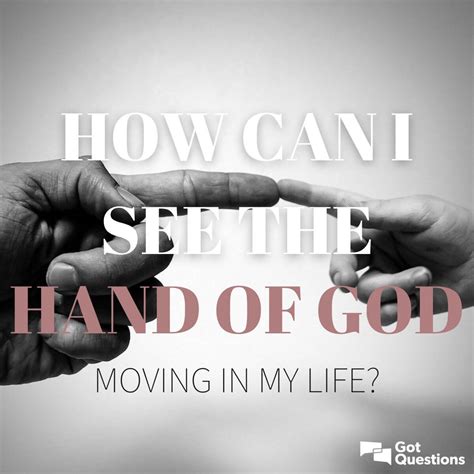 hand  god moving   life gotquestionsorg