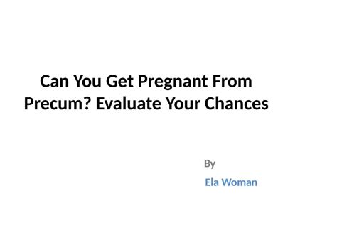likelihood of getting pregnant with precum porn pics sex photos xxx