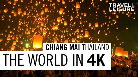 Chiang Mai Thailand The World In 4k Travel Leisure