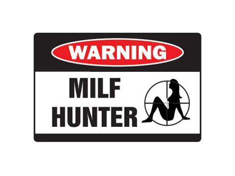 milf hunter warning sign mother mom hot funny gag t sexy sex mamma women girl