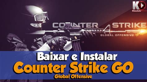 Como Baixar E Instalar Counter Strike Global Offensive V1 34 9 4