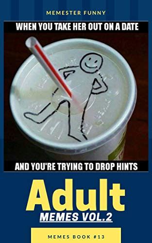 Adult Memes Vol 2 Funny Sexy Memes Double Meaning Adulting Jokes By