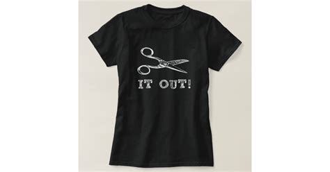 Cut It Out Scissors T Shirt Zazzle