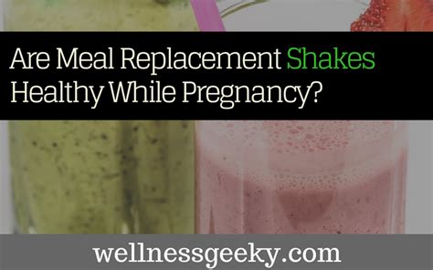 Are Meal Replacement Shakes Healthy While Pregnant