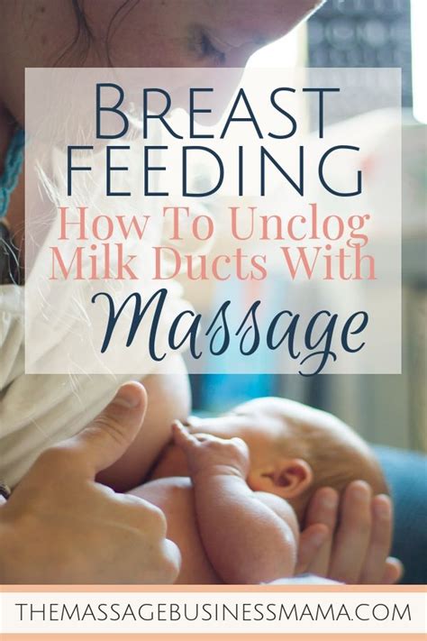 how to unclog your milk ducts with massage the massage