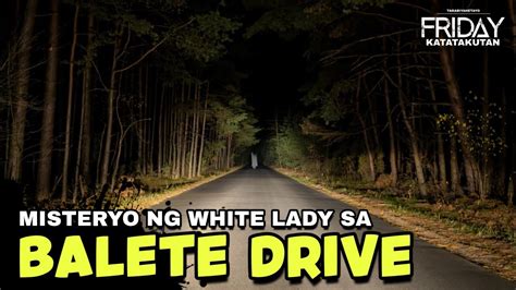 misteryo sa balete drive pinoy urban legend balete drive true story