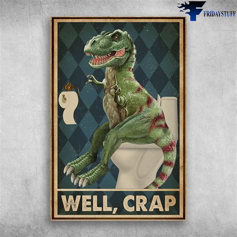 Dinosaur T Rex And In Toilet Well Crap Canvas Poster Fridaystuff