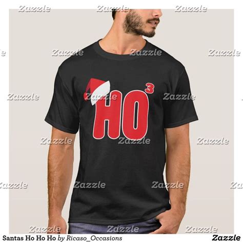 Santas Ho Ho Ho T Shirt Zazzle Santa Ho Ho Ho Shirts T Shirt
