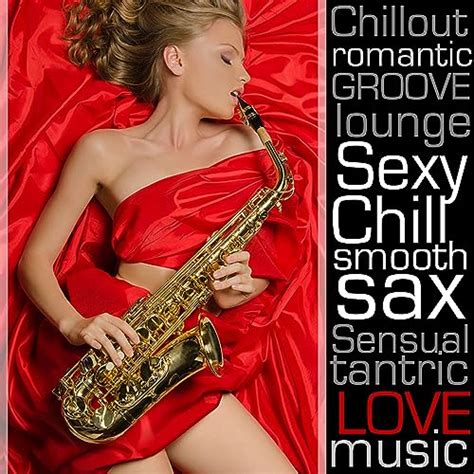 sexy chill smooth sax romantic chillout instrumental lounge music