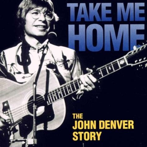 take me home the john denver story john denver songs reviews