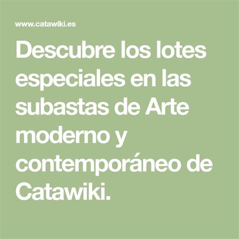 descubre los lotes especiales en las subastas de arte moderno  contemporaneo de catawiki