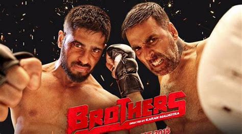 reasons     akshay kumar sidharth malhotras brothers  indian express