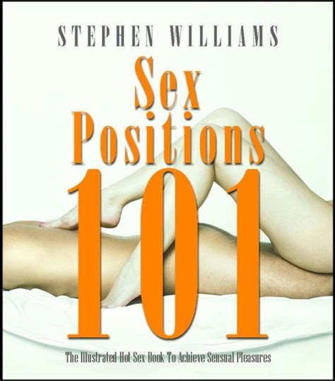 Sex Positions 101 The Illustrated Hot Sex Book To Achieve