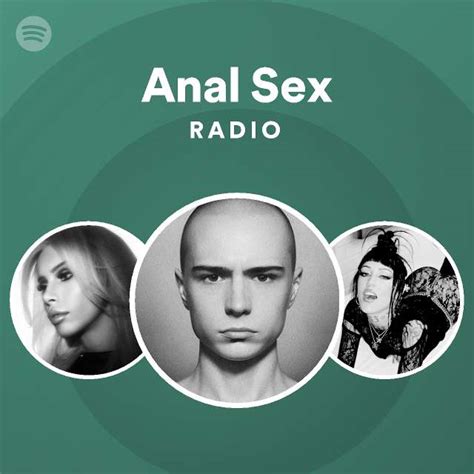 anal sex radio playlist by spotify spotify