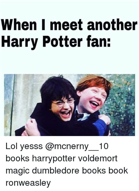 When I Meet Another Harry Potter Fan Lol Yesss Books