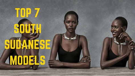 top 7 south sudanese models youtube