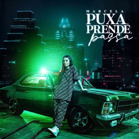 Puxa Prende E Passa Single By Marcela Spotify