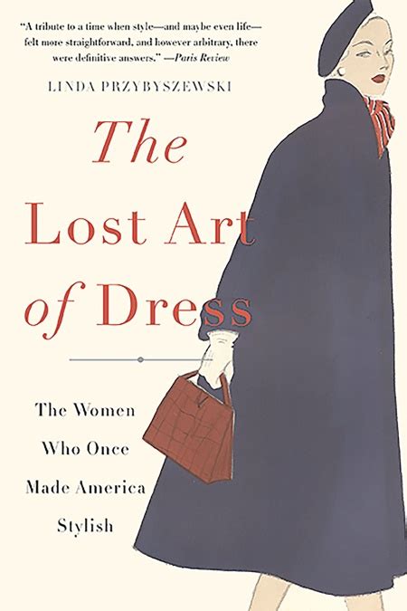 the lost art of dress by linda przybyszewski hachette book group