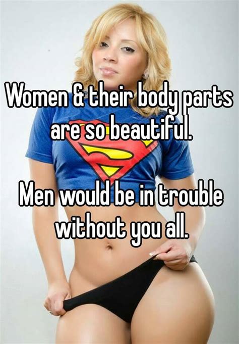 Women And Their Body Parts Are So Beautiful Men Would Be In