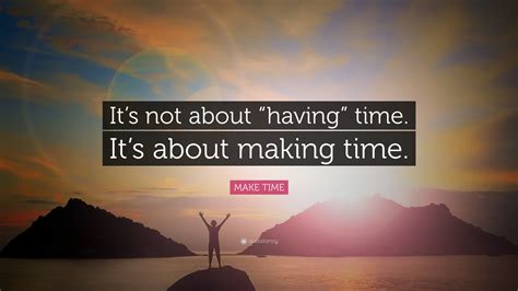 time quote     time   making time