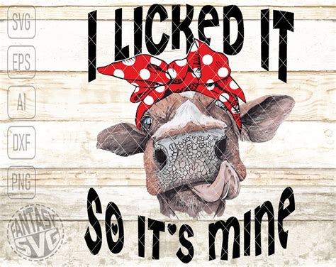 I Licked It So Its Mine Heifer Funny Saying Svg Png Files Etsy