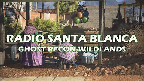 ghost recon wildlands radio santa blanca youtube