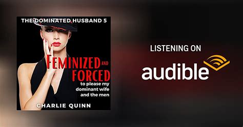 feminized and forced to please my dominant wife and the men by charlie