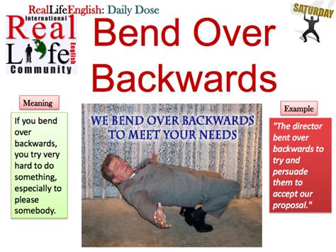 bend over backwards reallife english