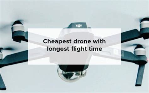 cheapest drone  longest flight time compare  table