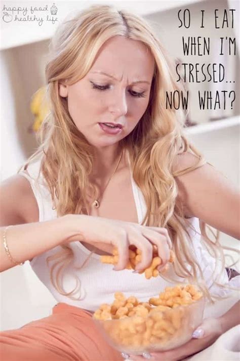 so you eat when you re stressed now what happy food healthy life