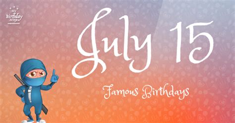 july  famous birthdays