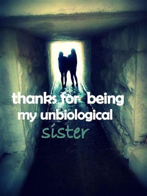 Thanks For Being My Unbiological Sister