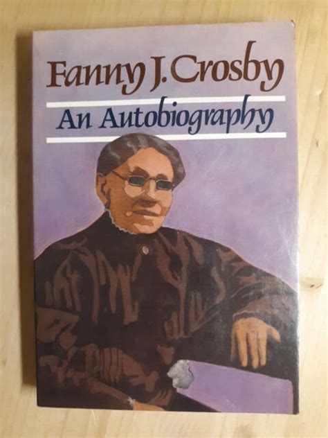 Fanny J Crosby Autobiography Of Fanny J Crosby Christian Biography