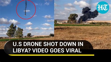mq  reaper drone downed  benghazi airport video  viral libya claims enemy