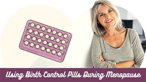using birth control pills during menopause the choice of