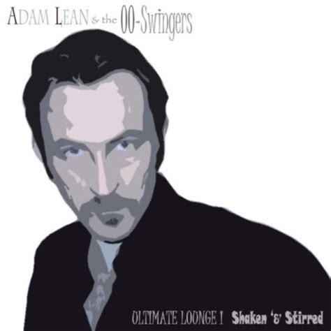 ultimate lounge 1 shaken and stirred by adam lean and the 00 swingers on