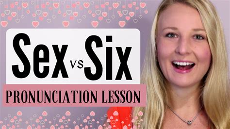 how to pronounce sex vs six in english english with adriana