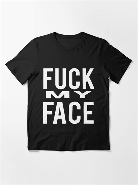 Fuck My Face Bdsm Submissive Kink Shirt T Shirt For Sale By