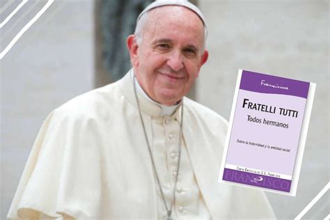 fratelli tutti claves de la enciclica del papa francisco red de