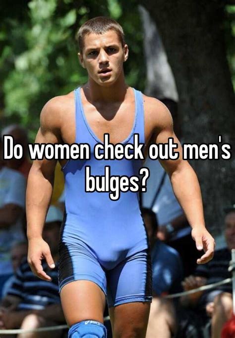 Do Women Check Out Men S Bulges