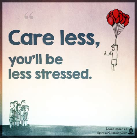 Care Less You’ll Be Less Stressed Spiritualcleansing