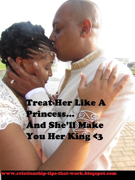 treat her like a princess and she ll make you her king love life and